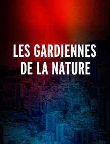 Les gardiennes de la nature