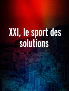 XXI, le sport des solutions