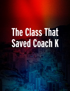 The Class That Saved Coach K