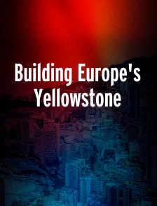 Building Europe's Yellowstone