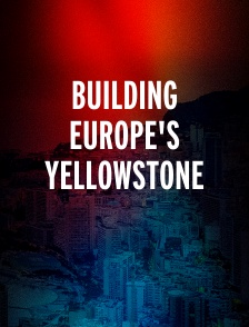 Building Europe's Yellowstone