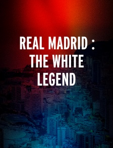 Real Madrid : The white legend