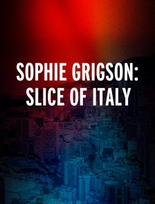 Sophie Grigson: Slice Of Italy