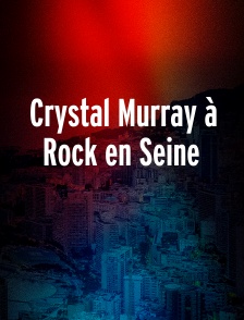 Crystal Murray à Rock en Seine