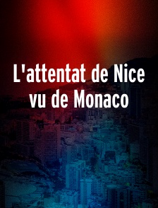 L'attentat de Nice vu de Monaco