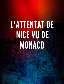 L'attentat de Nice vu de Monaco