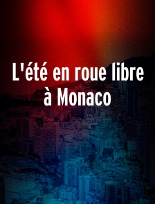 L'été en roue libre à Monaco