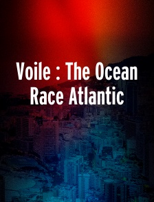 Voile : The Ocean Race Atlantic