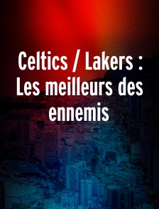 Celtics / Lakers : Les meilleurs des ennemis
