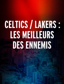 Celtics / Lakers : Les meilleurs des ennemis