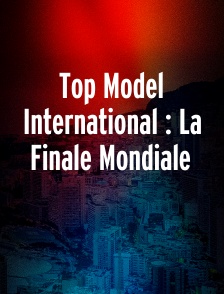 Top Model International : La Finale Mondiale