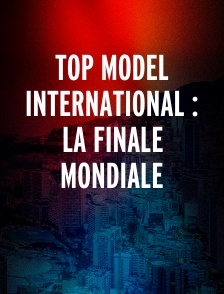 Top Model International : La Finale Mondiale