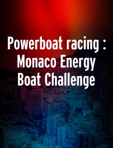 Powerboat racing : Monaco Energy Boat Challenge