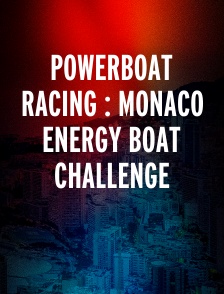 Powerboat racing : Monaco Energy Boat Challenge