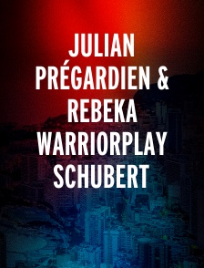 JULIAN PRÉGARDIEN & REBEKA WARRIORPLAY SCHUBERT