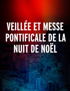 Veillée et messe pontificale de la nuit de Noël