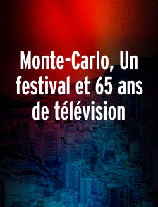 Monte-Carlo, Un festival et 65 ans de télévision