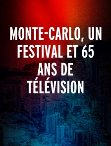 Monte-Carlo, Un festival et 65 ans de télévision