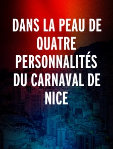 Dans la peau de quatre personnalités du Carnaval de Nice