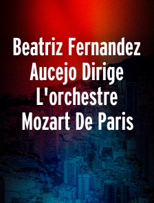 Beatriz Fernandez Aucejo Dirige L'orchestre Mozart De Paris