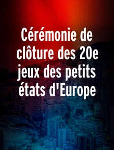 Cérémonie de clôture des 20e jeux des petits états d'Europe