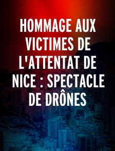 Hommage aux victimes de l'attentat de Nice : Spectacle de drônes