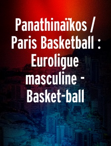 Panathinaïkos / Paris Basketball : Euroligue masculine - Basket-ball