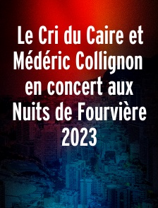 Le Cri du Caire et Médéric Collignon en concert aux Nuits de Fourvière 2023