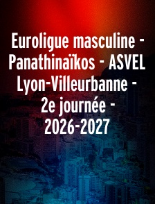 Euroligue masculine - Panathinaïkos - ASVEL Lyon-Villeurbanne - 2e journée - 2026-2027