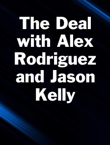 The Deal with Alex Rodriguez and Jason Kelly