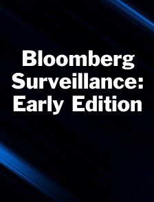 Bloomberg Surveillance: Early Edition