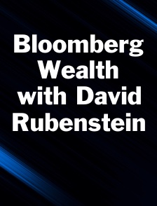 Bloomberg Wealth with David Rubenstein