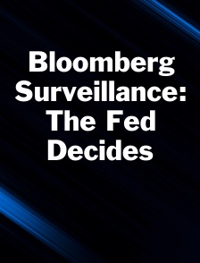 Bloomberg Surveillance: The Fed Decides
