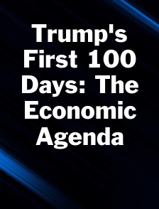 Trump's First 100 Days: The Economic Agenda