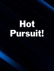 Hot Pursuit!