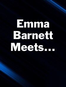 Emma Barnett Meets...