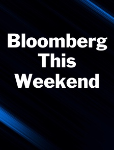 Bloomberg This Weekend