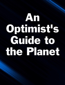 An Optimist's Guide to the Planet