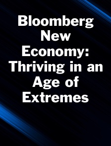 Bloomberg New Economy: Thriving in an Age of Extremes