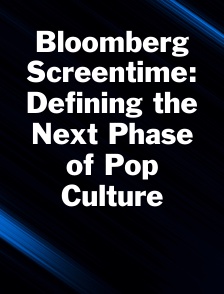 Bloomberg Screentime: Defining the Next Phase of Pop Culture