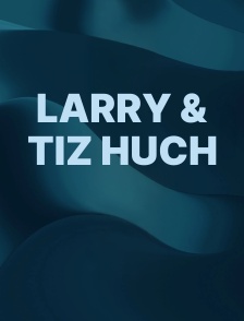 Larry & Tiz Huch