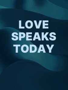 Love Speaks Today