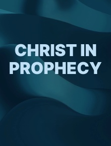 Christ in Prophecy