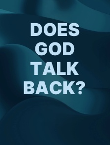 Does God Talk Back?