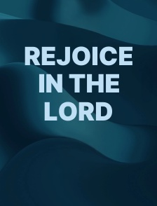 Rejoice in the Lord