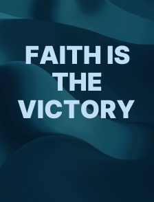 Faith Is the Victory