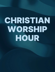 Christian Worship Hour