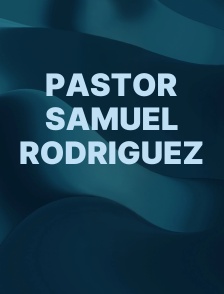 Pastor Samuel Rodriguez