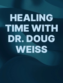 Healing Time with Dr. Doug Weiss