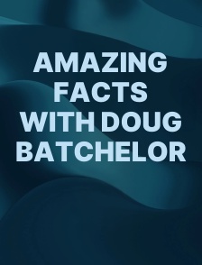 Amazing Facts with Doug Batchelor